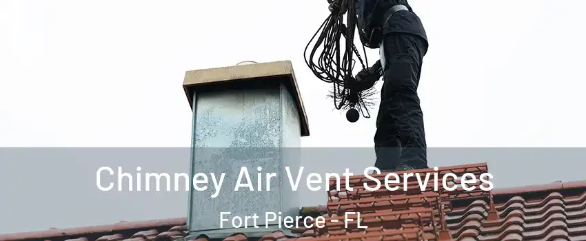  Chimney Air Vent Services Fort Pierce - FL