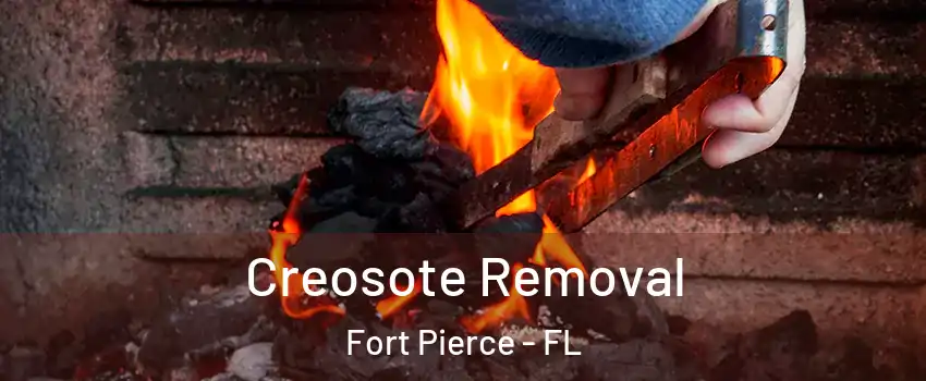  Creosote Removal Fort Pierce - FL