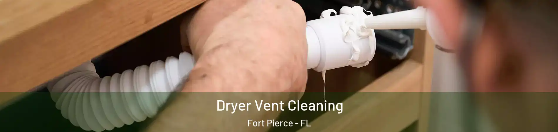  Dryer Vent Cleaning Fort Pierce - FL