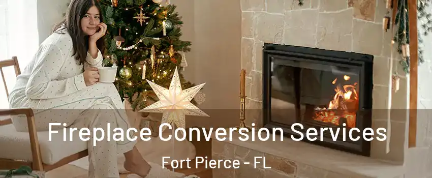  Fireplace Conversion Services Fort Pierce - FL