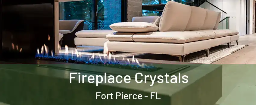  Fireplace Crystals Fort Pierce - FL