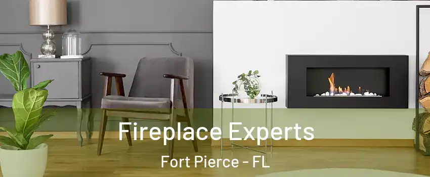  Fireplace Experts Fort Pierce - FL