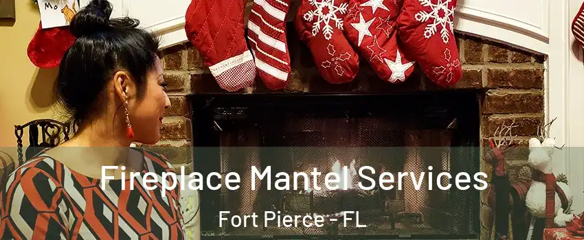  Fireplace Mantel Services Fort Pierce - FL