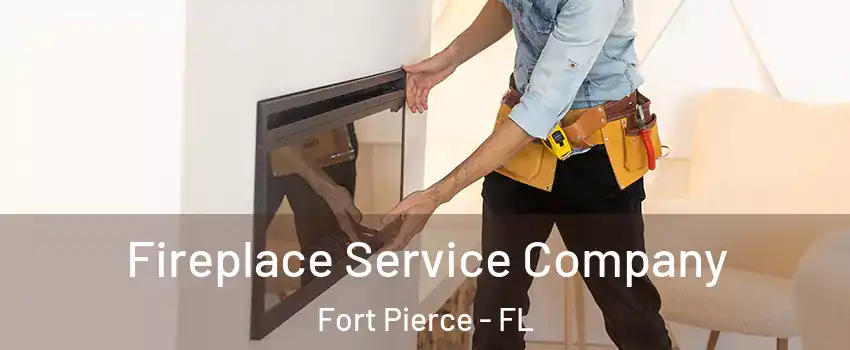 Fireplace Service Company Fort Pierce - FL