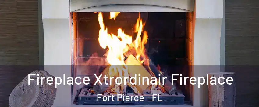  Fireplace Xtrordinair Fireplace Fort Pierce - FL
