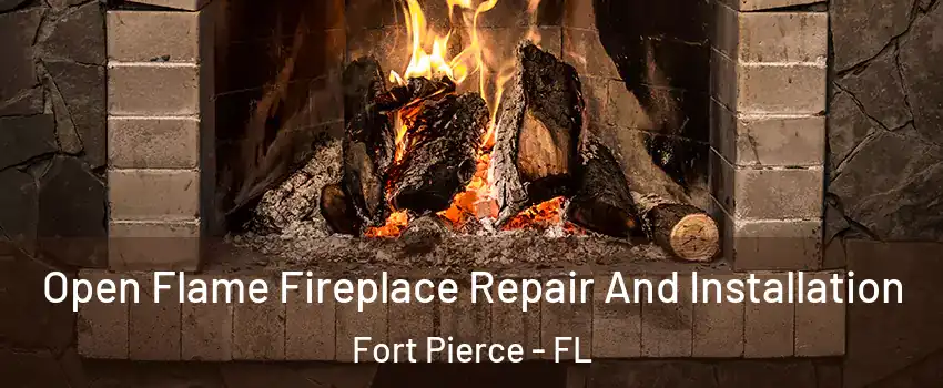  Open Flame Fireplace Repair And Installation Fort Pierce - FL