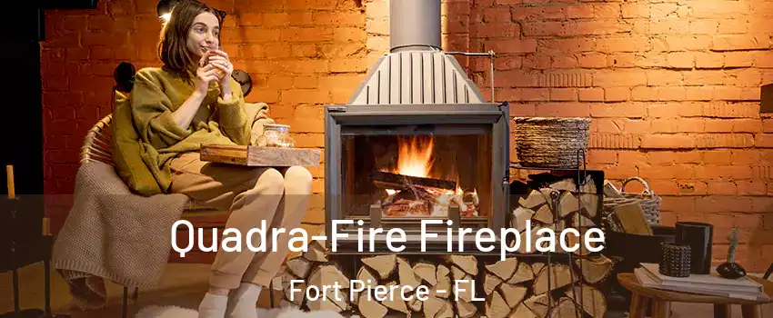  Quadra-Fire Fireplace Fort Pierce - FL