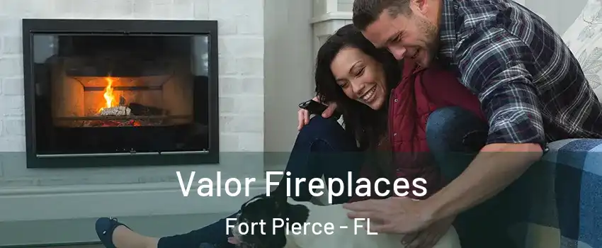  Valor Fireplaces Fort Pierce - FL